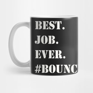 WHITE BEST JOB EVER #BOUNCER Mug